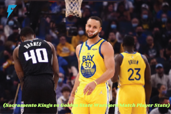 (Sacramento Kings vs Golden State Warriors Match Player Stats)