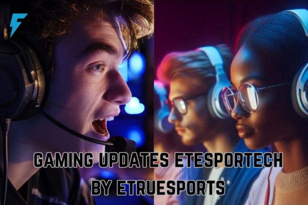 gaming updates etesportech by etruesports